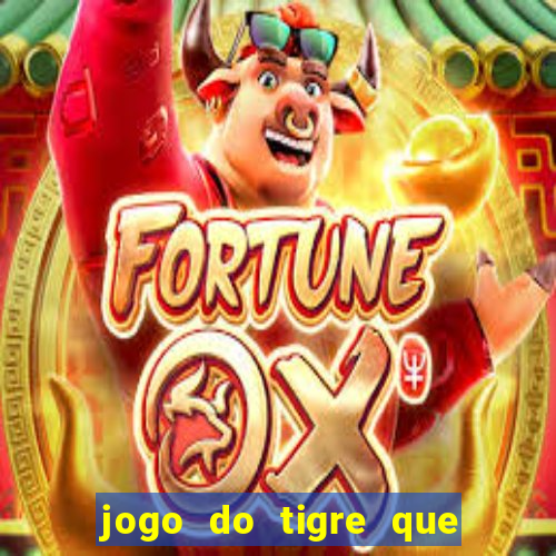 jogo do tigre que paga dinheiro de verdade